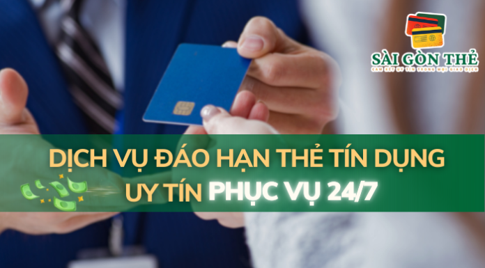 Dịch Vụ Đáo Hạn Thẻ Tín Dụng Uy Tín Phục Vụ 24/7