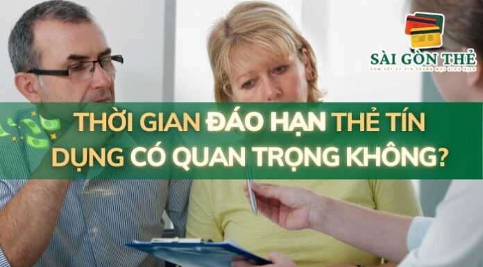 Thời Gian Đáo Hạn Thẻ Tín Dụng Có Quan Trọng Không? 4 Hình Thức Hoạt Động Của Thẻ