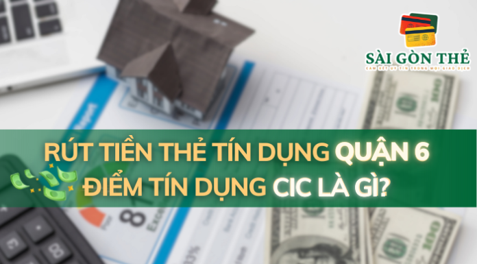 Rút Tiền Thẻ Tín Dụng Quận 6: Điểm Tín Dụng Cic Là Gì?