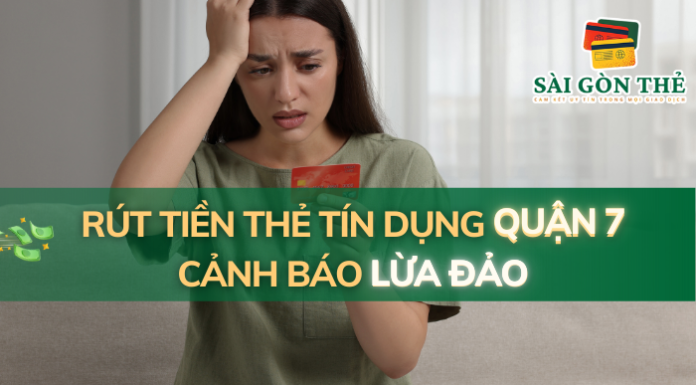 Rút Tiền Thẻ Tín Dụng Quận 7: Cảnh Báo Lừa Đảo