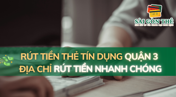 Rút Tiền Thẻ Tín Dụng Quận 3: Địa Chỉ Rút Tiền Nhanh Chóng