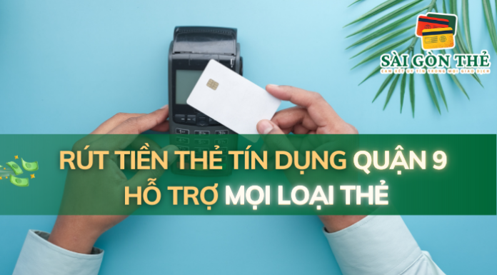 Rút Tiền Thẻ Tín Dụng Quận 9: Hỗ Trợ Mọi Loại Thẻ