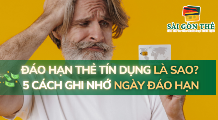 Đáo Hạn Thẻ Tín Dụng Là Sao? 5 Cách Ghi Nhớ Ngày Đáo Hạn