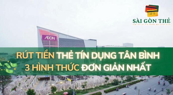 Rút Tiền Thẻ Tín Dụng Tân Bình: 3 Hình Thức Đơn Giản Nhất