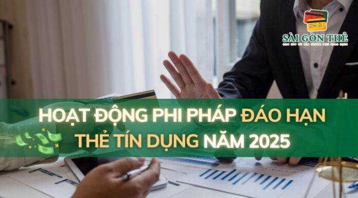 Hoạt động phi pháp đáo hạn thẻ tín dụng năm 2025 Hoạt động phi pháp đáo hạn thẻ tín dụng