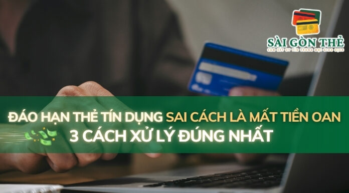 Đáo Hạn Thẻ Tín Dụng Sai Cách Là Mất Tiền Oan: 3 Cách Xử Lý Đúng Nhất