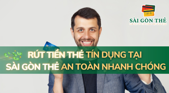 Rút Tiền Thẻ Tín Dụng Tại SAIGONTHE: An Toàn và Nhanh Chóng 2025 rút tiền thẻ tín dụng tại sài gòn thẻ