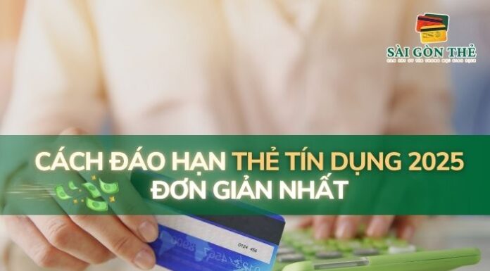 Cách Đáo Hạn Thẻ Tín Dụng 2025 SAIGONTHE Đơn Giản Nhất
