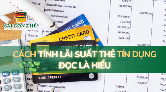 Cách tính lãi suất thẻ tín dụng, đọc là hiểu tính lãi suất thẻ tín dụng