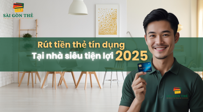 Rút tiền thẻ tín dụng tại nhà siêu tiện lợi 2025
