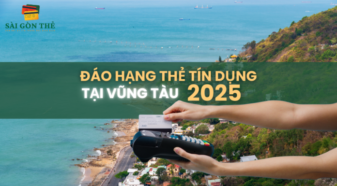 Đáo hạn thẻ tín dụng tại vũng tàu năm 2025