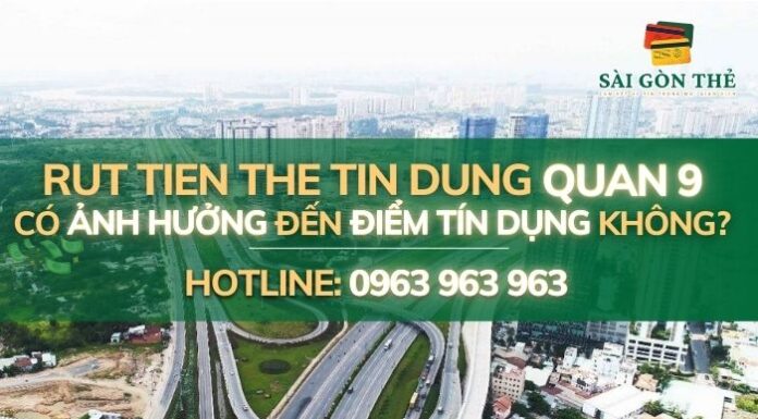 Rut tien the tin dung quan 9 có ảnh hưởng đến điểm tín dụng không?