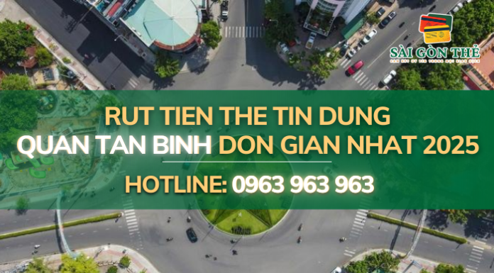 Rut Tien The Tin Dung Quan Tan Binh Đơn Giản, Hiệu Quả Nhất 2025 Rut Tien The Tin Dung Quan Tan Binh