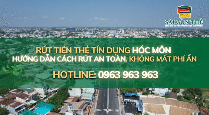 Rút tiền thẻ tín dụng Hóc Môn – Hướng dẫn cách rút an toàn, không mất phí ẩn