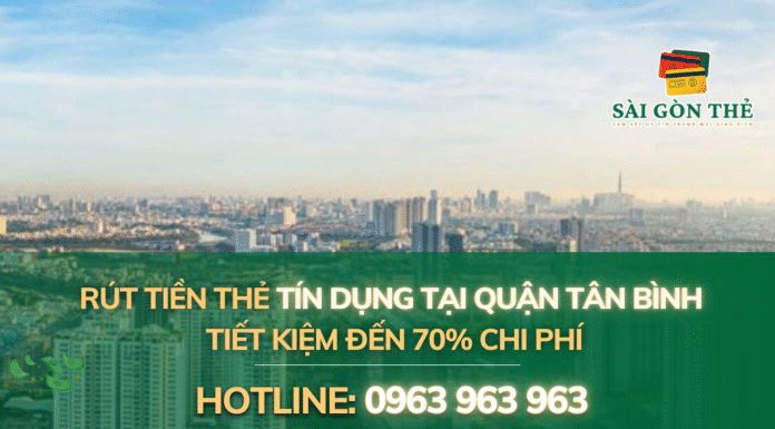 Rút tiền thẻ tín dụng quận Tân Bình tiết kiệm 70% chi phí rut tien the tin dung quan tan binh
