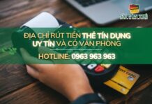 Địa chỉ rút tiền thẻ tín dụng uy tín có văn phòng Địa chỉ rút tiền thẻ tín dụng uy tín
